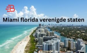 Miami Florida Verenigde Staten: A Comprehensive Guide to the Magic City