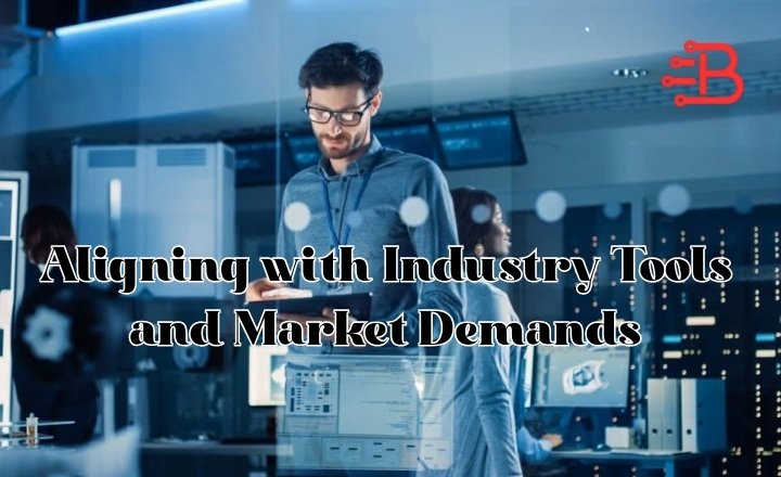 Aligning with Industry Tools and Market Demands